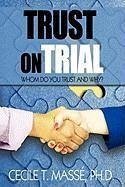 Trust on Trial - Cecile T. Massé, Ph. D.