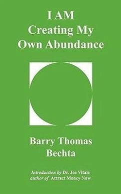 I Am Creating My Own Abundance - Bechta, Barry Thomas