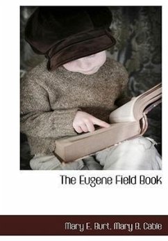 The Eugene Field Book - Burt, Mary E. Cable, Mary B.