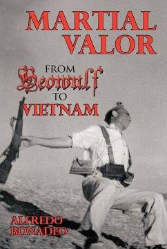 Martial Valor from Beowulf to Vietnam - Bonadeo, Alfredo