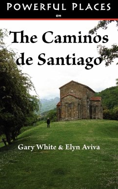 Powerful Places on the Caminos de Santiago - White, Gary; Aviva, Elyn