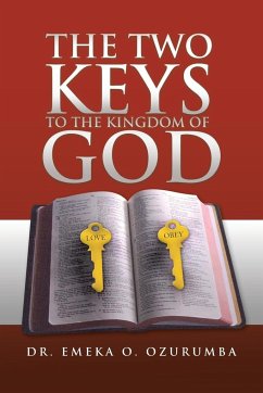 The Two Keys to the Kingdom of God - Ozurumba, Emeka O.; Ozurumba, Emeka O.