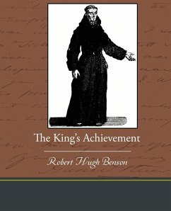 The King S Achievement - Benson, Robert Hugh