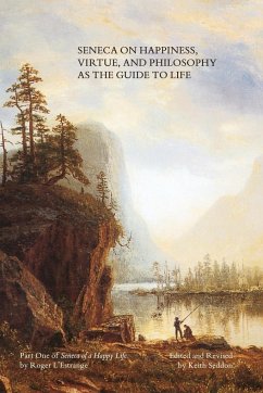 Seneca on Happiness, Virtue, and Philosophy as the Guide to Life - Seddon, Keith; L'Estrange, Roger