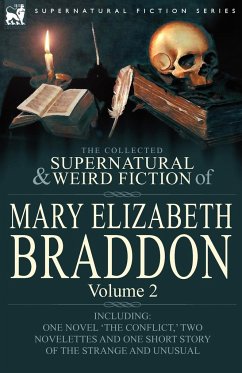 The Collected Supernatural and Weird Fiction of Mary Elizabeth Braddon - Braddon, Mary Elizabeth