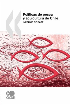 Polticas de Pesca y Acuicultura de Chile: Informe de Base - Oecd Publishing, Publishing