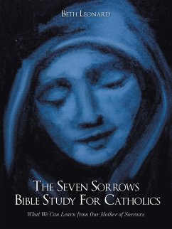 The Seven Sorrows Bible Study For Catholics - Leonard, Beth