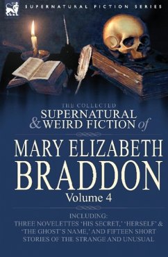 The Collected Supernatural and Weird Fiction of Mary Elizabeth Braddon - Braddon, Mary Elizabeth