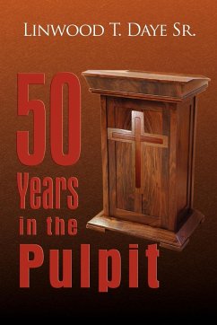 50 Years in the Pulpit - Daye, Linwood T. Sr.