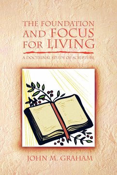 The Foundation and Focus for Living - Graham, John M.