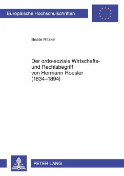 Der ordo-soziale Wirtschafts- und Rechtsbegriff von Hermann Roesler (1834-1894) - Ritzke, Beate