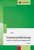 Insolvenzanfechtung anhand von Rechtsprechungsbeispielen, m. CD-ROM Insolvenzanfechtung anhand von Rechtsprechungsbeispielen, m. CD-ROM