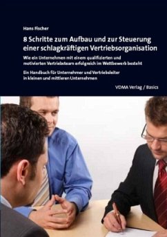 8 Schritte zum Aufbau und zur Steuerung einer schlagkräftigen Vertriebsorganisation - Fischer, Hans A