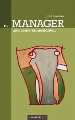 Der Manager und seine Zinnsoldaten - Lozano, José