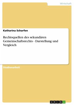 Rechtsquellen des sekundären Gemeinschaftsrechts - Darstellung und Vergleich - Scharfen, Katharina
