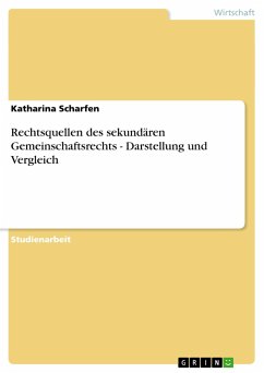 Rechtsquellen des sekundären Gemeinschaftsrechts - Darstellung und Vergleich