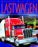 Wissen mit Pfiff: Lastwagen. Was Kinder erfahren und verstehen wollen. Bildbandgröße Wissen mit Pfiff: Lastwagen. Was Kinder erfahren und verstehen wollen. Bildbandgröße
