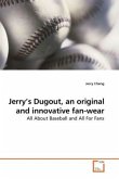 Jerry's Dugout, an original and innovative fan-wear