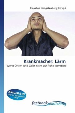 Krankmacher: Lärm: Wenn Ohren und Geist nicht zur Ruhe kommen (German Edition)