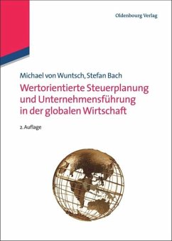 Wertorientierte Steuerplanung und Unternehmensführung in der globalen Wirtschaft - Wuntsch, Michael von; Bach, Stefan