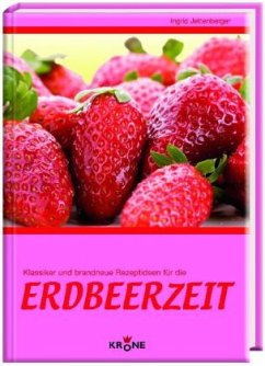 Cover Klassiker und brandneue Rezeptideen für die Erdbeerzeit