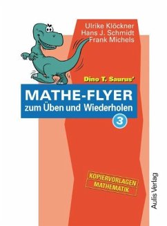 Dino T. Saurus Mathe-Flyer zum Üben und Wiederholen 3 - Klöckner, Ulrike;Schmidt, Hans J.;Michels, Frank