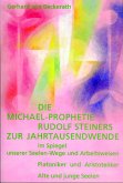 Die Michael-Prophetie Rudolf Steiners zur Jahrtausendwende im Spiegel unserer Seelenwege und Arbeitsweisen