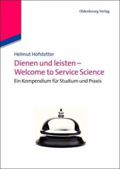 Dienen und leisten - Welcome to Service Science - Hofstetter, Helmut