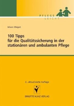 100 Tipps für die Qualitätssicherung in der stationären und ambulanten Pflege - Weigert, Johann