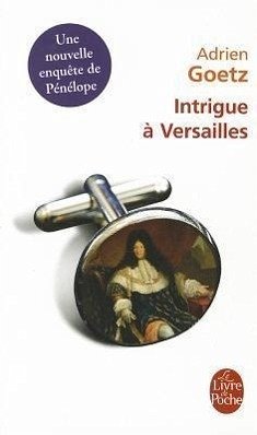 Intrigue À Versailles - Goetz, Adrien