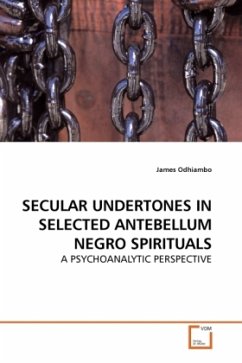 SECULAR UNDERTONES IN SELECTED ANTEBELLUM NEGRO SPIRITUALS - Odhiambo, James