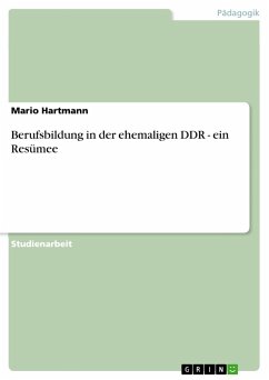 Berufsbildung in der ehemaligen DDR - ein Resümee - Hartmann, Mario