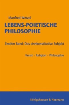 Lebens-Poietische Philosophie - Wetzel, Manfred