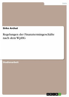 Regelungen der Finanztermingeschäfte nach dem WpHG - Archut, Sirko