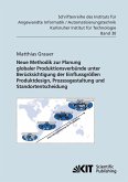 Neue Methodik zur Planung globaler Produktionsverbünde unter Berücksichtigung der Einflussgrößen Produktdesign, Prozessgestaltung und Standortentscheidung Neue Methodik zur Planung globaler Produktionsverbünde unter Berücksichtigung der Einflussgrößen Produktdesign, Prozessgestaltung und Standortentscheidung