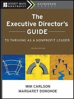 The Executive Director's Guide to Thriving as a Nonprofit Leader - Carlson, Mim; Donohoe, Margaret