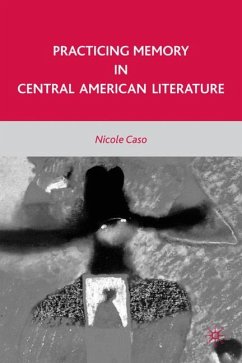 Practicing Memory in Central American Literature - Caso, N.