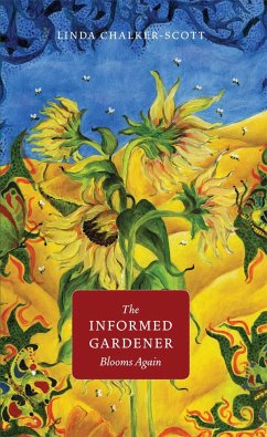 The Informed Gardener Blooms Again - Chalker-Scott, Linda