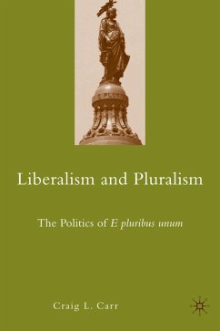 Liberalism and Pluralism: The Politics of E Pluribus Unum - Carr, C.