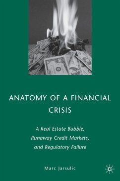 Anatomy of a Financial Crisis: A Real Estate Bubble, Runaway Credit Markets, and Regulatory Failure - Jarsulic, M.