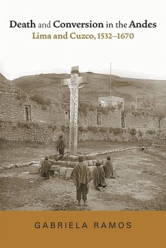 Death and Conversion in the Andes - Ramos, Gabriela