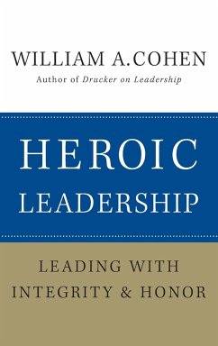 Heroic Leadership - Cohen, William A