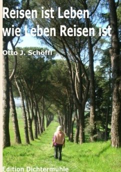 Reisen ist Leben wie Leben Reisen ist - Schöffl, Otto