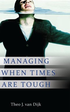 Managing When Times Are Tough - Dijk, Theo van