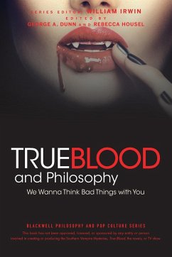 True Blood and Philosophy - Irwin, William; Dunn, George A.; Housel, Rebecca