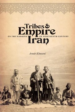 Tribes & Empire on the Margins of Nineteenth-Century Iran - Khazeni, Arash