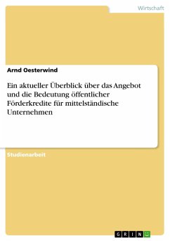 Ein aktueller Überblick über das Angebot und die Bedeutung öffentlicher Förderkredite für mittelständische Unternehmen - Oesterwind, Arnd