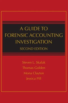 A Guide to Forensic Accounting Investigation - Skalak, Steven L; Golden, Thomas W; Clayton, Mona M; Pill, Jessica S