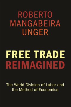 Free Trade Reimagined - Unger, Roberto Mangabeira