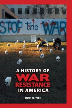 A History of War Resistance in America - Volo, James